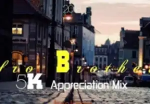 Afro Brotherz - 5K Appreciation Mixtape